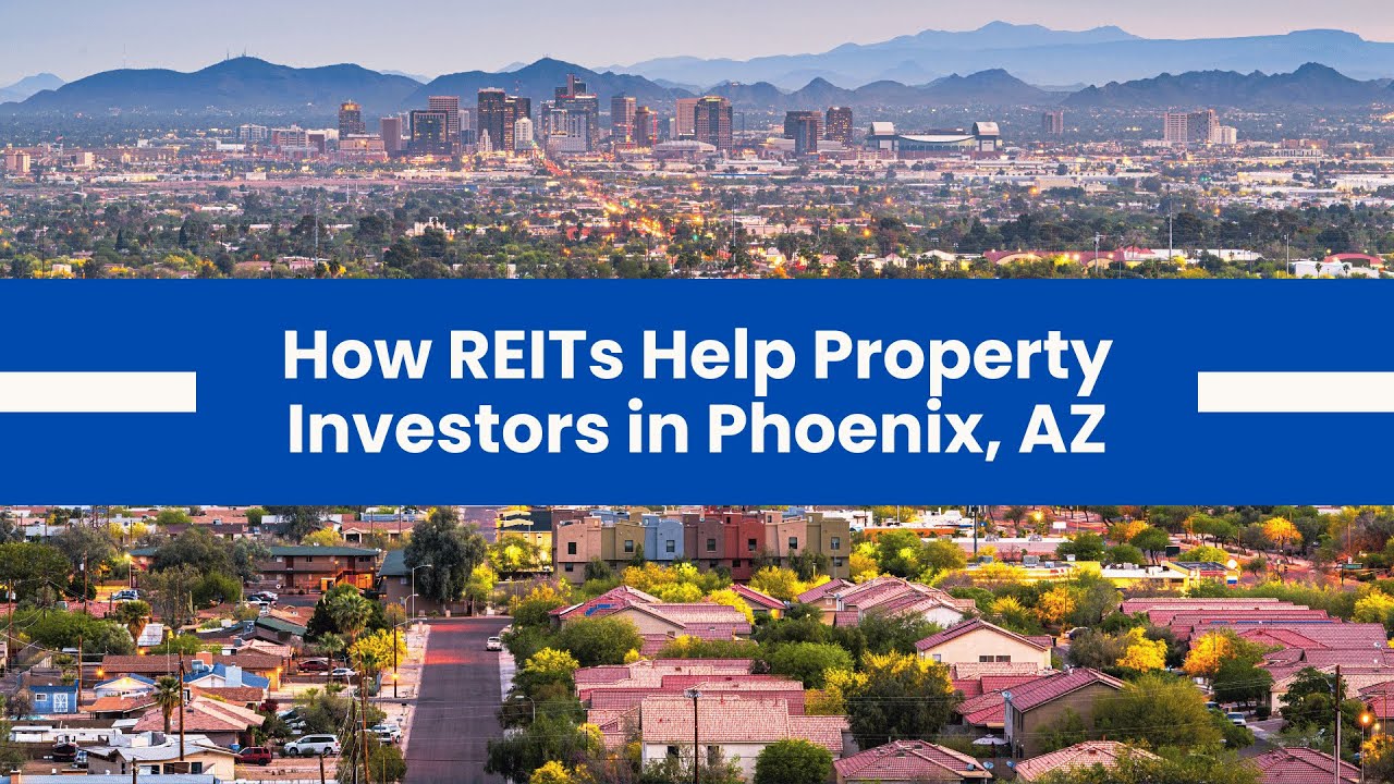 How Do Real Estate Investment Trusts (REITS) Help Property Investors in Phoenix, AZ?