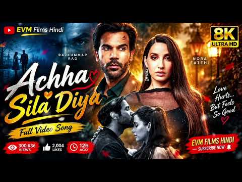Achha Sila Diya 8K Video Song | B Praak | Nora Fatehi | Rajkummar Rao | Full Video Song