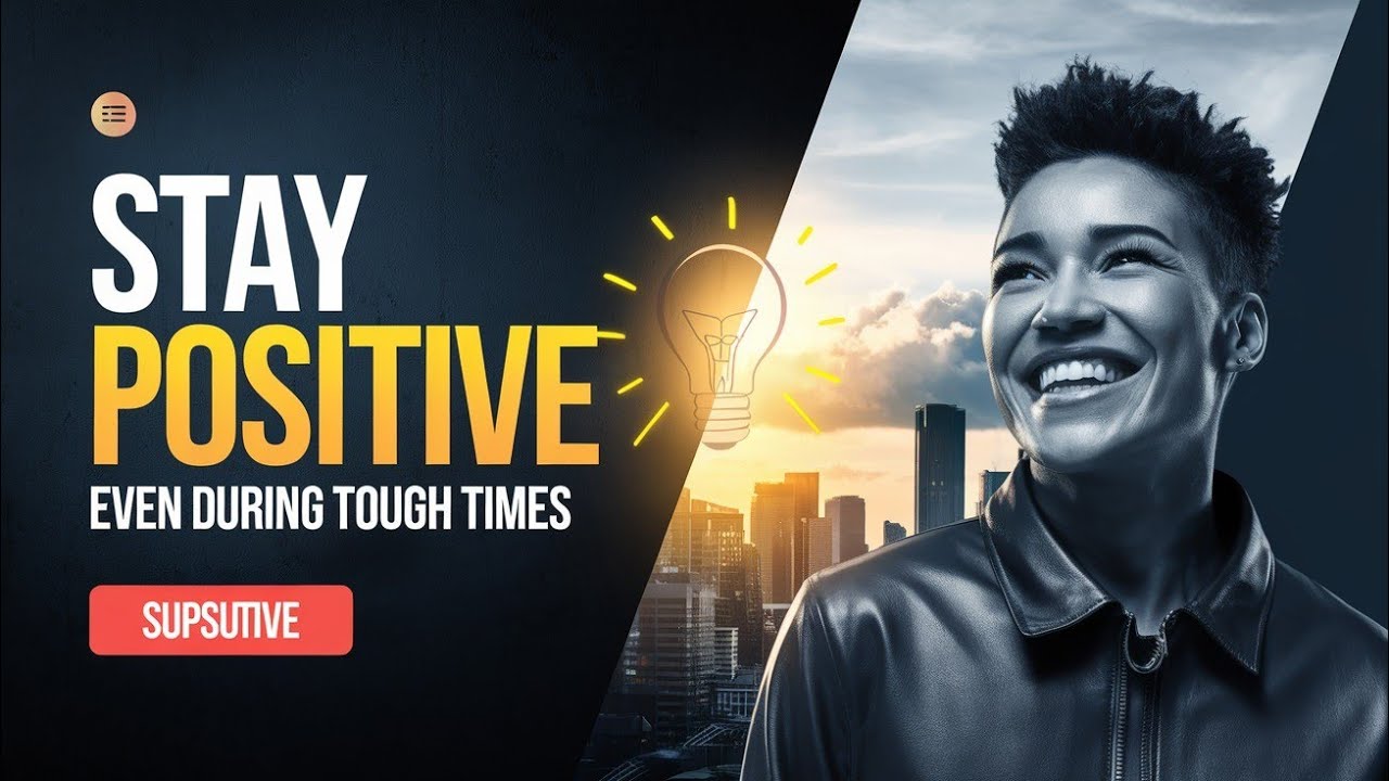 How to Stay Positive in Tough Times | Secrets to a Powerful Mindset ...