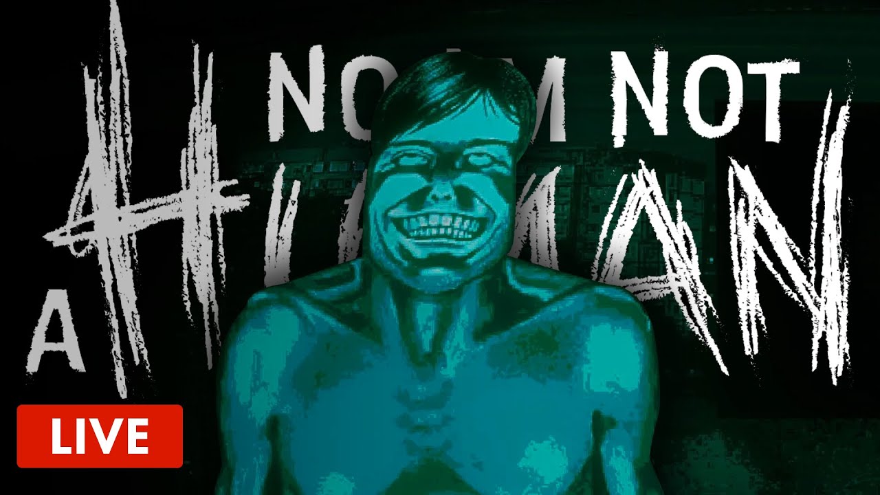 LIVE: No, I'm Not a Human First Playthrough