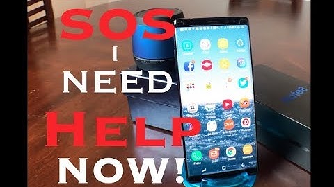 Galaxy Note 8: SOS!  I Need Help Now!