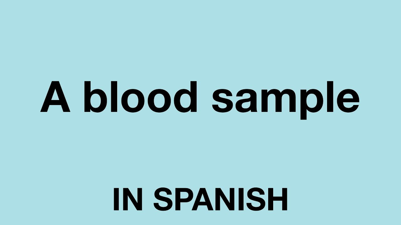 How To Say A Blood Sample In Spanish YouTube How To Say A Blood Sample In Spanish YouTube