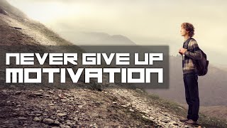 Dont Ever Give Up  2017 Motivational 
