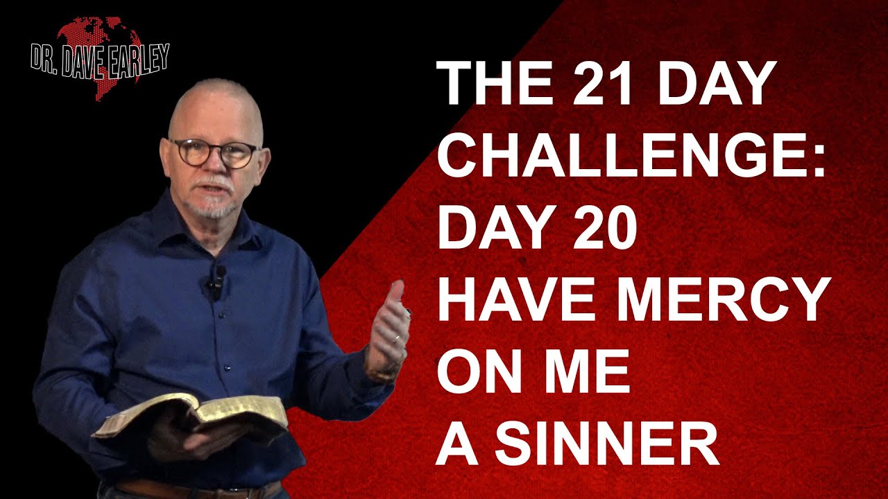 21 DAY CHALLENGE   DAY 20  HAVE MERCY ON ME A SINNER