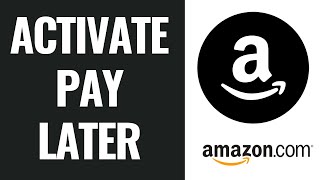 How To Activate Pay Later On Amazon