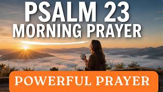 Psalm 23: A Powerful Morning Prayer to Invite Peace, Protection & Guidance