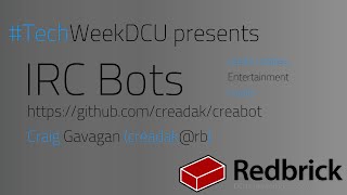 [TechWeek 2015] IRC Bots: Useful Utilities,Entertainment and Insults