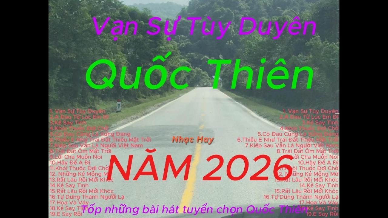 Quốc Thiên - Playlist Tuyển Chọn 19 Ca Khúc, Loạt Hit Triệu View, Anh Đau Từ Lúc E Đi, Kẻ Say Tình