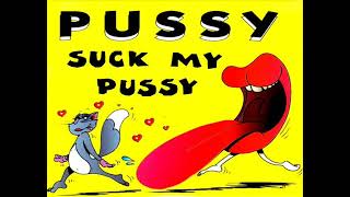 Pussy - Suck My Pussy