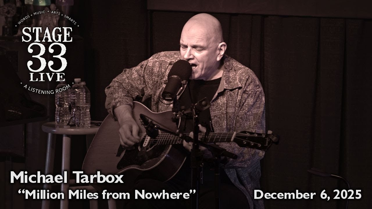 Michael Tarbox - Million Miles from Nowhere (Stage 33 Live; December 6, 2025)