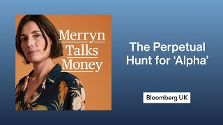 The Perpetual Hunt for ‘Alpha’ | Merryn Talks Money