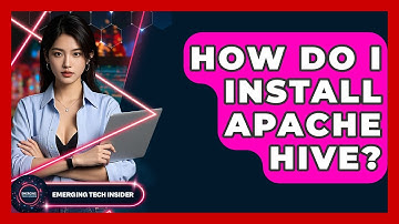 How Do I Install Apache Hive? - Emerging Tech Insider