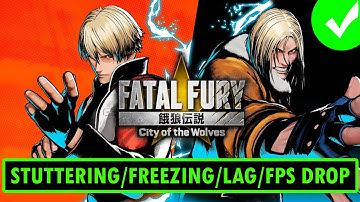 Fix FATAL FURY: City of the Wolves Stuttering, Freezing, Lagging or FPS Drop On PC