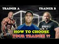 How to Choose your TRAINER ??