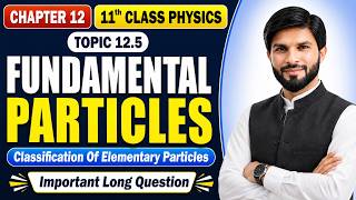 Fundamental Particles & Classification of Elementary Particles | 11th Class Physics Chapter 12