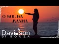 O SOL DA MANHÃ - DAVIDSON DI SOUZA - MÚSICA - @DavidsondiSouza-Compositor