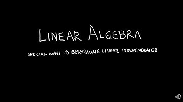 Linear Algebra 1.7.2 Special Ways to Determine Linear Independence