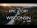 The history of wisconsin  part 1