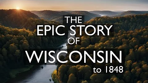 The History of Wisconsin - Part 1