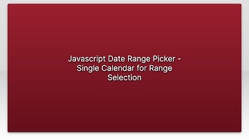 Javascript Date Range Picker - Single Calendar for Range Selection