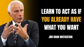 LEARN TO ACT AS IF YOU ALREADY HAVE WHAT YOU WANT:SUCCESS MOTIVATION