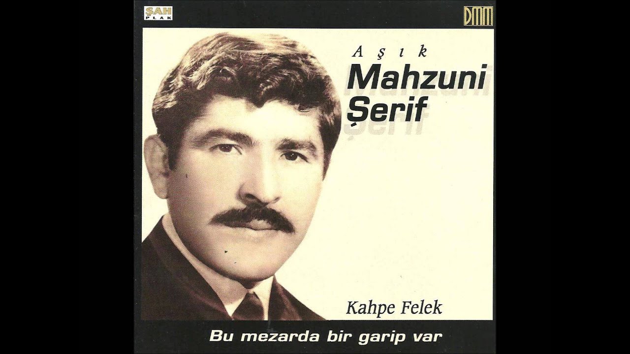 Mahzuni Şerif - Elbistan ovası | Kahpe Felek - Bu Mezarda Bir Garip Var | © Şah Plak