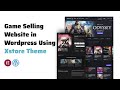 How to Create Game selling Website in Wordpress Using Xstore Theme 2025