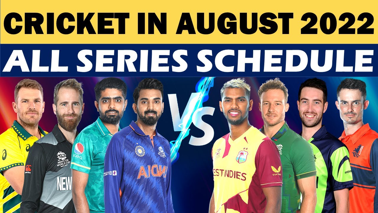 Cricket schedule of August 2022. Cricket in August 2022 all series schedule.