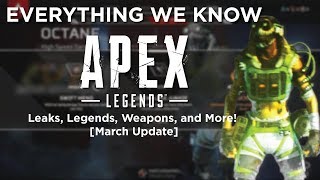 EVERYTHING WE KNOW SO FAR! | Apex Legends Leaks, Legends, Weapons, and More! [March Battlepass]