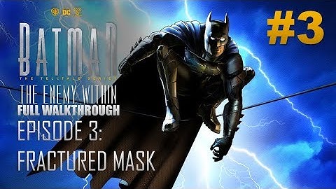 BATMAN™: The Enemy Within | Episode #3 - Fractured Mask | Full Walkthrough (No Commentary)