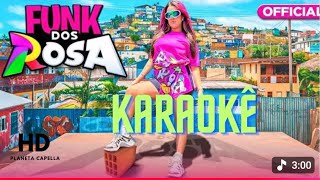 KARAOKÊ - FUNK DOS ROSA - EMILLY VICK 