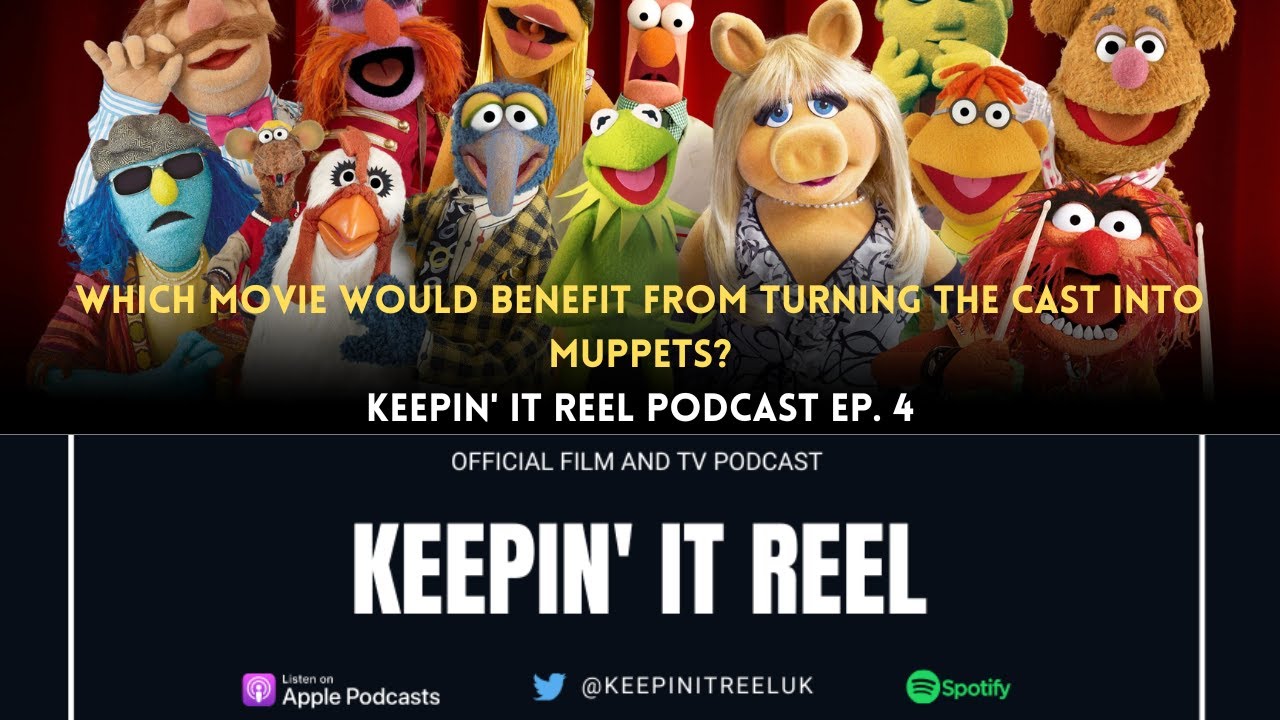 Which Movie Would Benefit From Turning the Cast into Muppets? | Keepin' It Reel Ep. 4