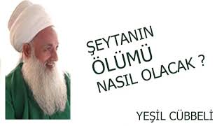 Şeytanın Ölümü Nasıl Olacak ?