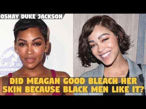 Did Meagan Good Bleach Her Skin Because Black Men Like IT?