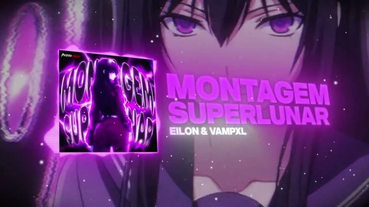 EILON & VAMPXL - MONTAGEM SUPERLUNAR /// Phonkhell