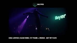 Zara Larsson R3Hab Remix Vs Tchami Brohug- Aint My Place Khalypso Bootleg