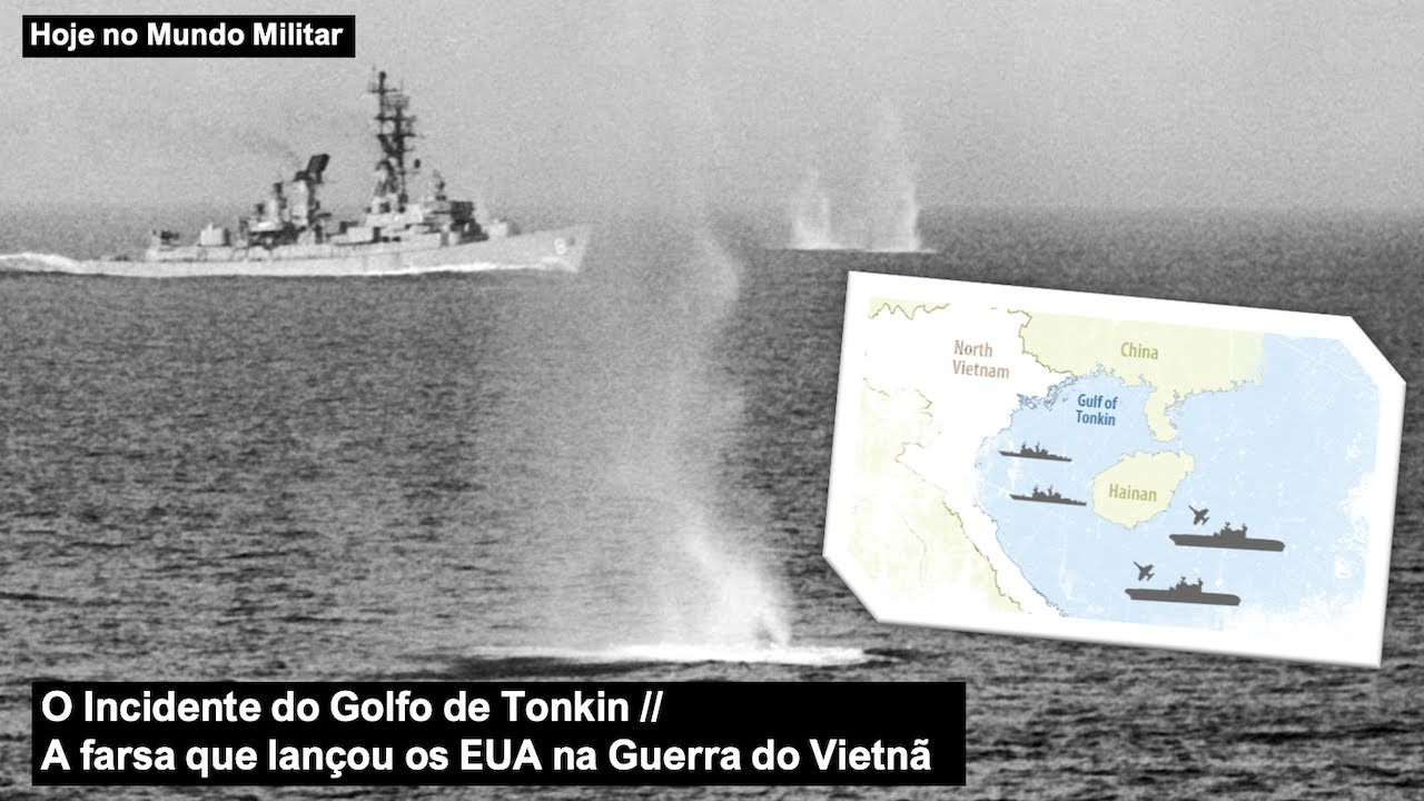 O Incidente do Golfo de Tonkin, a farsa que lançou os EUA na Guerra do ...
