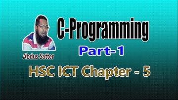 CHAPTER-5-CP: PART-1 | HSC ICT C-PROGRAM | BASIC CONCEPT | সিপ্রোগ্রাম | Abdus Satter