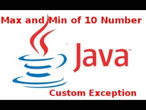 #JAVA# Max and Min of 10 Number using Custom Exception