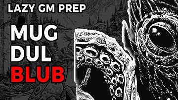 Mugdulblub – Shadowdark Gloaming Session 11 Lazy GM Prep