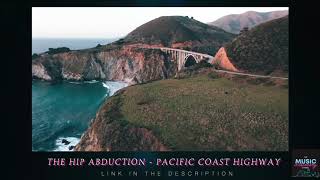 The Hip Abduction  - Pacific Coast Highway || INDIE SUMMER TIME MUSIC