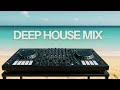 DEEP HOUSE MIX 2025 part 3