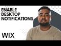 Enable Desktop Notifications on Wix – Never Miss an Update