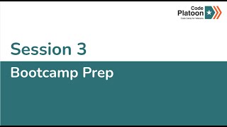 Bootcamp Prep: Session 3