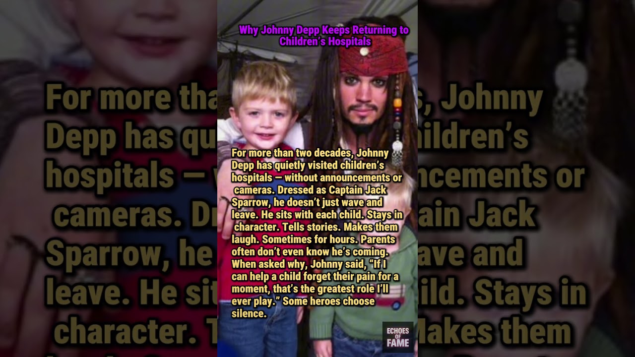 Why Johnny Depp Keeps Returning to Children’s Hospitals 