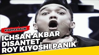 Ichsan Akbar Disantet, Roy Kiyoshi Panik - Karma Balik