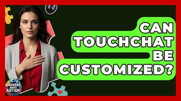 Can TouchChat Be Customized? - Answers About Autism