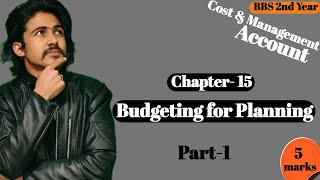 Budgeting for planning, BBS 2nd year Account// Part 1 //Cost and management account BBS 2nd year