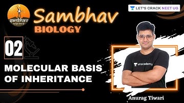 L2: Molecular Basis of Inheritance | SAMBHAV Crash Course | NEET/CBSE 2021 | Anurag Tiwari