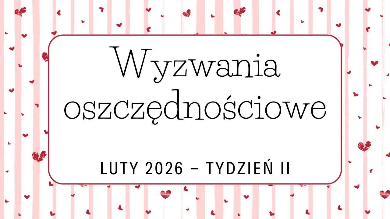 Walentynkowe wyzwania oszczędnościowe 🥰